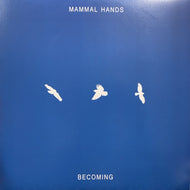 MAMMAL HANDS / Becoming