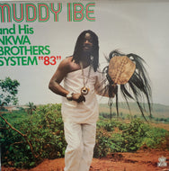 MUDDY IBE and His Nkwa Brothers System / 83