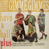 ME FIRST AND THE GIMME GIMMES / HAVE A BALL