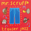 MR. SCRUFF / TROUSER JAZZ