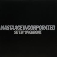 MASTA ACE INCORPORATED / SITTIN' ON CHROME