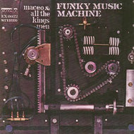 MACEO & ALL THE KINGS MEN / FUNKY MUSIC MACHINE