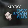 MOCKY / NAVY BROWN BLUES