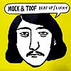 MOCK & TOOF / BEAT UP / LUCKY