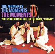 MOMENTS / NOT ON THE OUTSIDE, BUT ON THE INSIDE, STRONG!