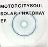MOTORCITYSOUL / SOLAR / HATOHAY EP