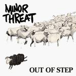 MINOR THREAT / OUT OF STEP