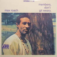 MAX ROACH / MEMBERS, DONT GIT WEARY