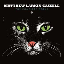 洋楽 Matthew Larkin Cassell The Complete MATTHEW LARKIN CASSELL / COMPLETE WORKS – TICRO MARKET