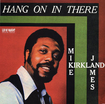 MIKE JAMES KIRKLAND / HANG ON IN THERE