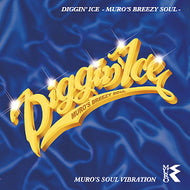 MURO / DIGGIN' ICE  -Muro's Breezy Soul-