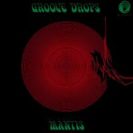 MANTIS / GROOVE DROPS