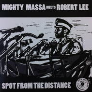 MIGHTY MASSA / SPOT FROM THE DISTANCE