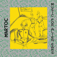 MARTOC / MUSIC FOR ALIEN EARS