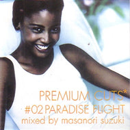 MASANORI SUZUKI (鈴木雅尭) / PREMIUM CUTS #02 PARADISE FLIGHT
