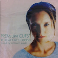 MASANORI SUZUKI (鈴木雅尭) / PREMIUM CUTS #03 GROOVE CHANNEL