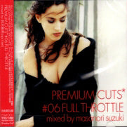 MASANORI SUZUKI (鈴木雅尭) / PREMIUM CUTS #06 FULL THROTTLE