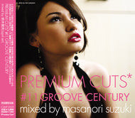 MASANORI SUZUKI (鈴木雅尭) / PREMIUM CUTS #11 GROOVE CENTURY
