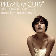 MASANORI SUZUKI (鈴木雅尭) / PREMIUM CUTS #12 HOW TO GROOVE