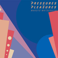松下誠 / THE PRESSURES AND THE PLEASURES