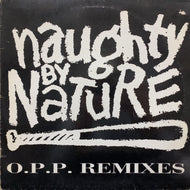NAUGHTY BY NATURE / O.P.P. (Remixes) 