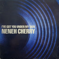 NENEH CHERRY / I'VE GOT YOU UNDER MY SKIN