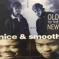 NICE & SMOOTH / OLD TO THE NEW