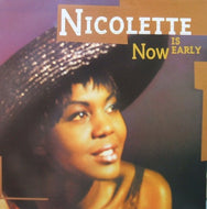 NICOLETTE / NOW IS EARLY