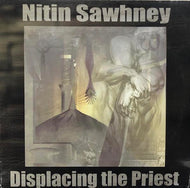 NITIN SAWHNEY / DISPLACING THE PRIEST