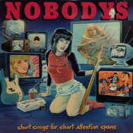 NOBODYS / SHORT SONGS FOR SHORT ATTENTION SPANS