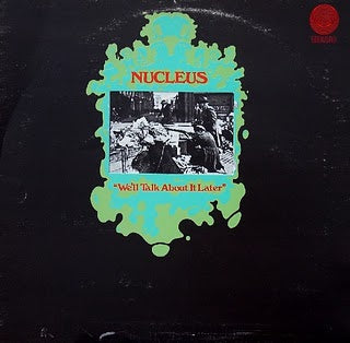 NUCLEUS / WELL TALK ABOUT IT LATER