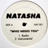 NATASHA / WHO NEEDS YOU