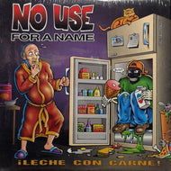 NO USE FOR A NAME / LECHE CON CARNE