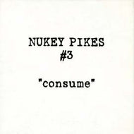 NUKEY PIKES / CONSUME
