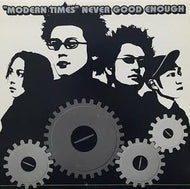 NEVER GOOD ENOUGH / MODERN TIMES