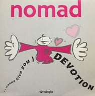 NOMAD / (I Wanna Give You) Devotion