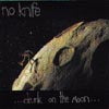 NO KNIFE / DRUNK ON THE MOON