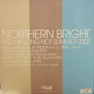 NORTHERN BRIGHT / END OF LONG HOT SUMMER 2002