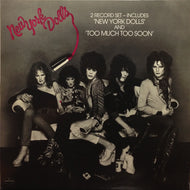 NEW YORK DOLLS / NEW YORK DOLLS AND IN TOO MUCH TOO SOON