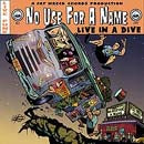 NO USE FOR A NAME / LIVE IN A DIVE