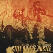 NEEK THE EXOTIC & LARGE PROFESSOR / STILL ON THE HUSTLE
