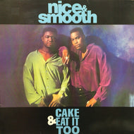 NICE & SMOOTH / CAKE & EAT IT TOO