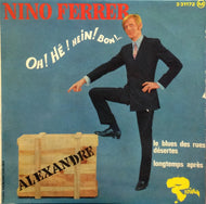 NINO FERRER / ALEXANDRE / OH! HE! HEIN! BON! 