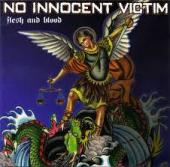 NO INNOCENT VICTIM / FLESH AND BLOOD