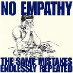 NO EMPATHY / THE SAME MISTAKES ENDLESSLY REPEATED