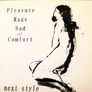 NEXT STYLE / PLEASURE RAGE SAD AND COMFORT