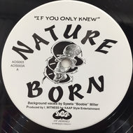 NATURE BORN / IF YOU ONLY KNEW /THE ANTHEM