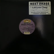 NEXT PHASE / I AIN'T GOT TIME