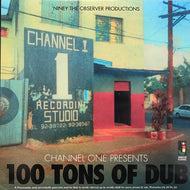 NINEY THE OBSERVER / CHANNEL ONE PRESENTS 100 TONS OF DUB