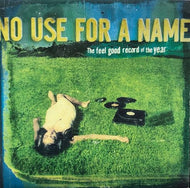 NO USE FOR A NAME / The Feel Good Record Of The Year